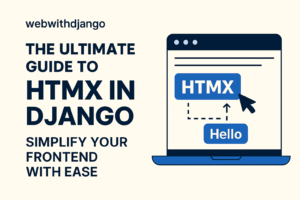 The Ultimate Guide to HTMX in Django: Simplify Your Frontend with Ease ...